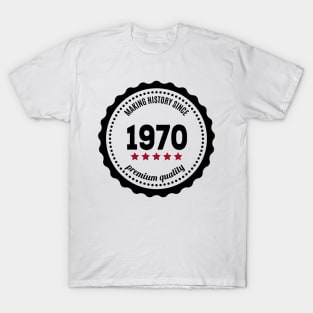 Making history since 1970 badge T-Shirt